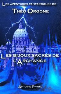 bokomslag Les aventures fantastiques de Théo Orgone: Les bijoux sacrés de l'Archange