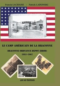 bokomslag Le camp amricain de la Braconne - Braconne Ordnance Depot (BROD) 1951-1967
