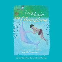 bokomslag La Magie de l'Amazonie: Les aventures de Meromi, une fille Yanomami: Les aventures de Meromi, une fille Yanomami