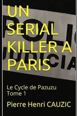 Un Serial Killer a Paris: Le Cycle de Pazuzu Tome 1 1