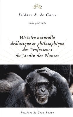 Histoire naturelle, drolatique et philosophique des Professeurs du Jardin des Plantes 1