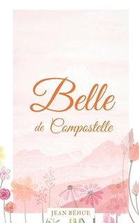 bokomslag Belle de Compostelle