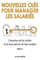 bokomslag Nouvelles clés pour manager les salariés: L'homme est le centre d'où tout part et où tout revient.