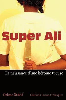 Super Ali: La Naissance d'Une Héroïne Tueuse 1