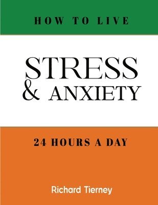 How To Live Stress & Anxiety Free 24 Hours a Day 1