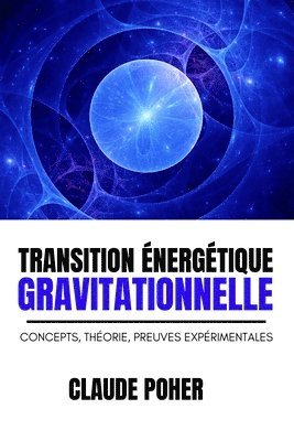 bokomslag Transition Énergétique Gravitationnelle: Concepts, Théorie, Preuves Expérimentales