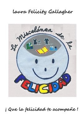 bokomslag La Miscelanea de la Felicidad: ¡ Que la felicidad te acompañe !