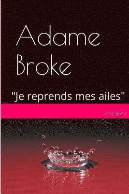 bokomslag Adame BROKE: 'Je reprends mes ailes'