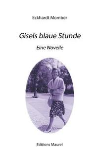 bokomslag Gisels blaue Stunde: Eine Novelle