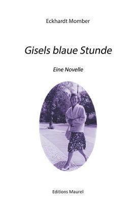 Eckhardt Momber - Gisels blaue Stunde, Inbunden