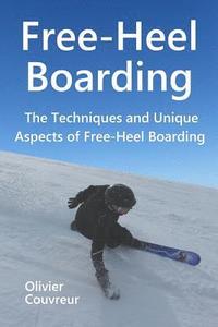 bokomslag Free-Heel Boarding: The Techniques and Unique Aspects of Free-Heel Boarding