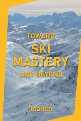 Skiers Tsallen - Toward Ski Mastery and Beyond, Häftad