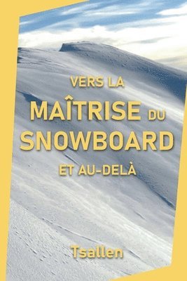 Vers la matrise du snowboard et au-del 1