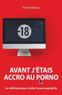 bokomslag Avant j'etais accro au porno