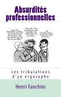 Absurdités professionnelles: Les tribulations d'un ergosophe 1