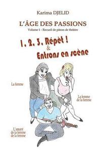 bokomslag L'âge des passions - Volume 1: 1, 2, 3, Répèt & Entrons en scène