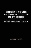 bokomslag Brigham Young et l'interdiction de pretrise: Le critere du lignage