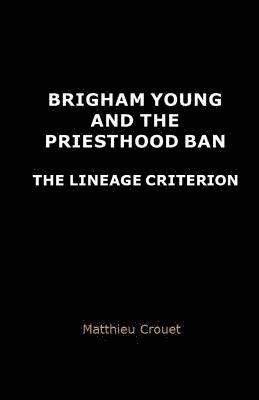 Brigham Young and the priesthood ban: The lineage criterion 1