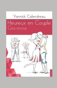 bokomslag Heureux en couple, guide pratique