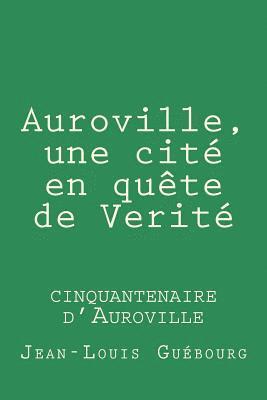 Auroville, une cite en quete de Verite: cinquantenaire d'Auroville 1