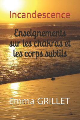 bokomslag Incandescence: Enseignements Sur Les Chakras Et Les Corps Subtils