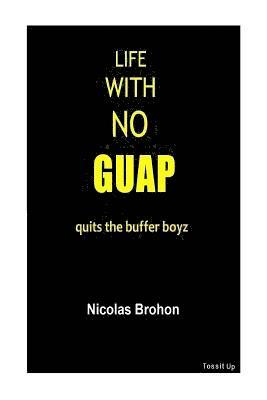 Nicolas Brohon, Tossitup - Life with no guap, Häftad