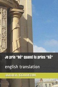 bokomslag Je prie "Ré" quand tu pries "Râ": english translation