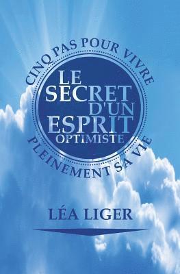 bokomslag Le secret d'un esprit optimiste: Cinq pas vers une vie accomplie