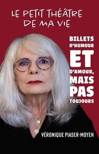 bokomslag Le petit théâtre de ma vie: Des billets d'humour et d'amour, mais pas toujours