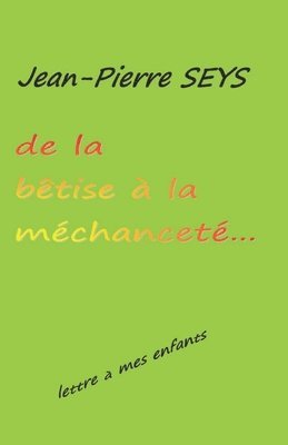 bokomslag De la bêtise à la méchanceté: Lettre à mes enfants