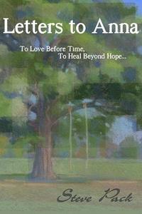 bokomslag Letters to Anna - To Love Before Time, To Heal Beyond Hope...