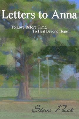 Letters to Anna - To Love Before Time, To Heal Beyond Hope... 1