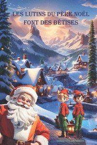 bokomslag Les lutins du Père Noël font des bêtises