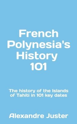 bokomslag French Polynesia's History 101