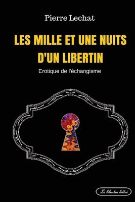 bokomslag Les mille et une nuits d'un libertin: Erotique de l'échangisme