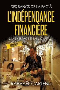 bokomslag Des bancs de la fac à l'indépendance financière: (sans héritage et sans capital)