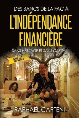 Des bancs de la fac à l'indépendance financière: (sans héritage et sans capital) 1