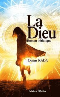 La Dieu: Roman Initiatique 1