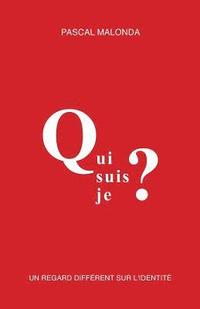 bokomslag Qui Suis-Je ?: Un Regard Différent Sur l'Identité