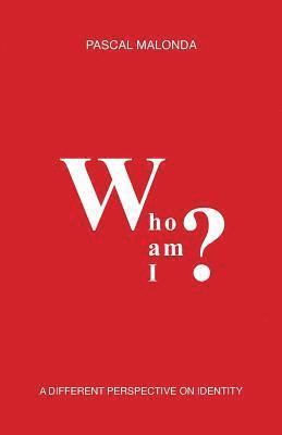 bokomslag Who Am I?: A Different Perspective on Identity