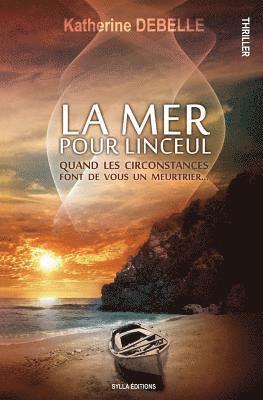 bokomslag La mer pour linceul: Quand les circonstances font de vous un meurtrier