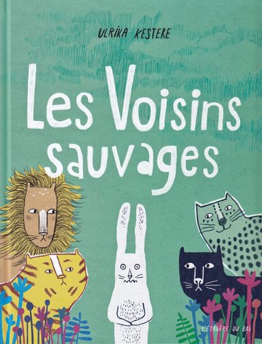 Ulrika Kestere - Les Voisins sauvages, Inbunden