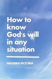 bokomslag How to Know God's Will in Any Situation