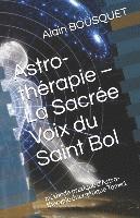 bokomslag Astro-thérapie - La Sacrée Voix du Saint Bol: méthode pratique d'Astro-thérapie énergétique Tome1