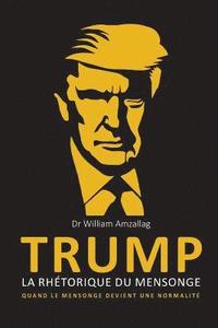 bokomslag TRUMP - La rhétorique du mensonge