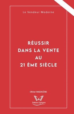 bokomslag Réussir dans la Vente au 21ème siècle