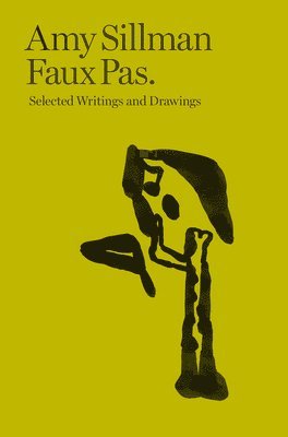Faux Pas - Selected Writings and Drawings of Amy Sillman