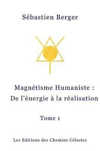 bokomslag Le Magnetisme Humaniste: De l'energie a la realisation