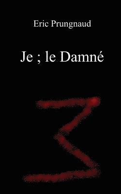 Je; le Damné 1