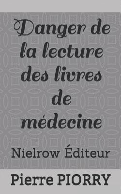 bokomslag Danger de la Lecture Des Livres de Médecine